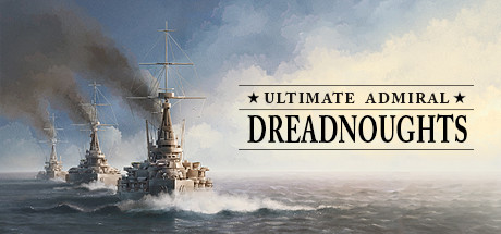 终极海军上将：无畏舰/终极提督：无畏战舰/Ultimate Admiral: Dreadnoughts【v1.6.0.6|容量3.42GB|官方简体中文】